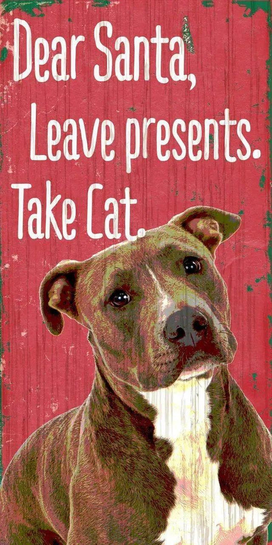  Pet Sign Wood Dear Santa Take Cat Pit Bull 5x10 Inches -  ToylandEU™