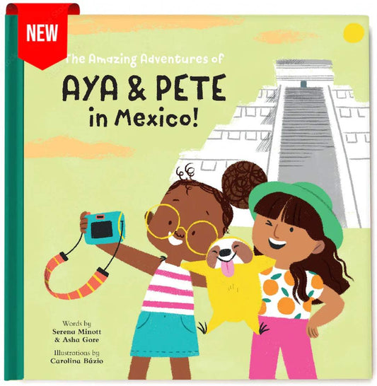 The Amazing Adventures of Aya & Pete in Mexico! | Hardcover Children's Book | Nola Tawk
